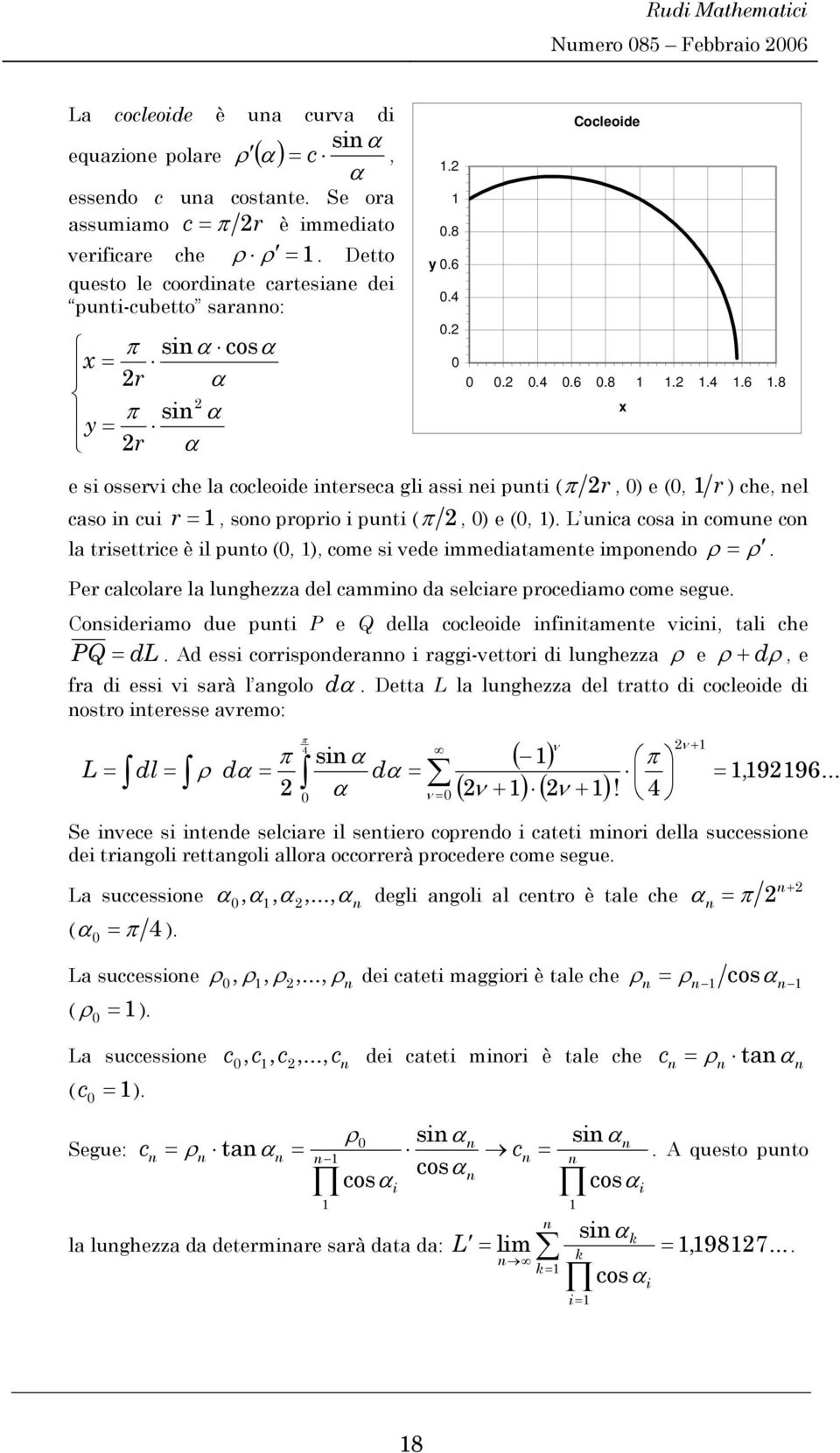 L ua osa omue o la trsettre è l puto (, ), ome s vede mmedatamete mpoedo. ρ ρ er alolare la lughezza del ammo da selare proedamo ome segue. Cosderamo due put e Q della oleode ftamete v, tal he Q dl.