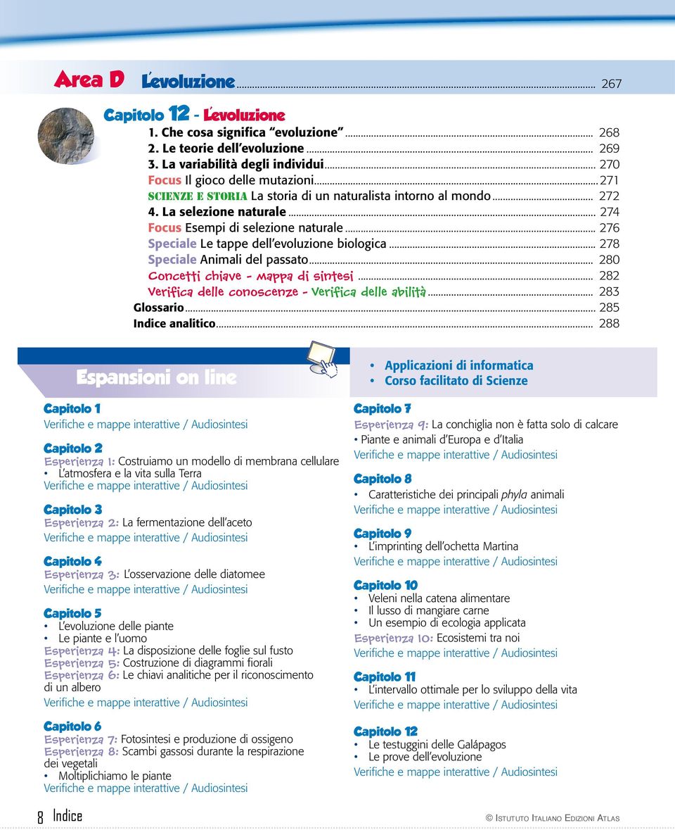 .. 278 Speciale Animali del passato... 280 Concetti chiave - mappa di sintesi... 282 Verifica delle conoscenze - Verifica delle abilità... 283 Glossario... 285 Indice analitico.