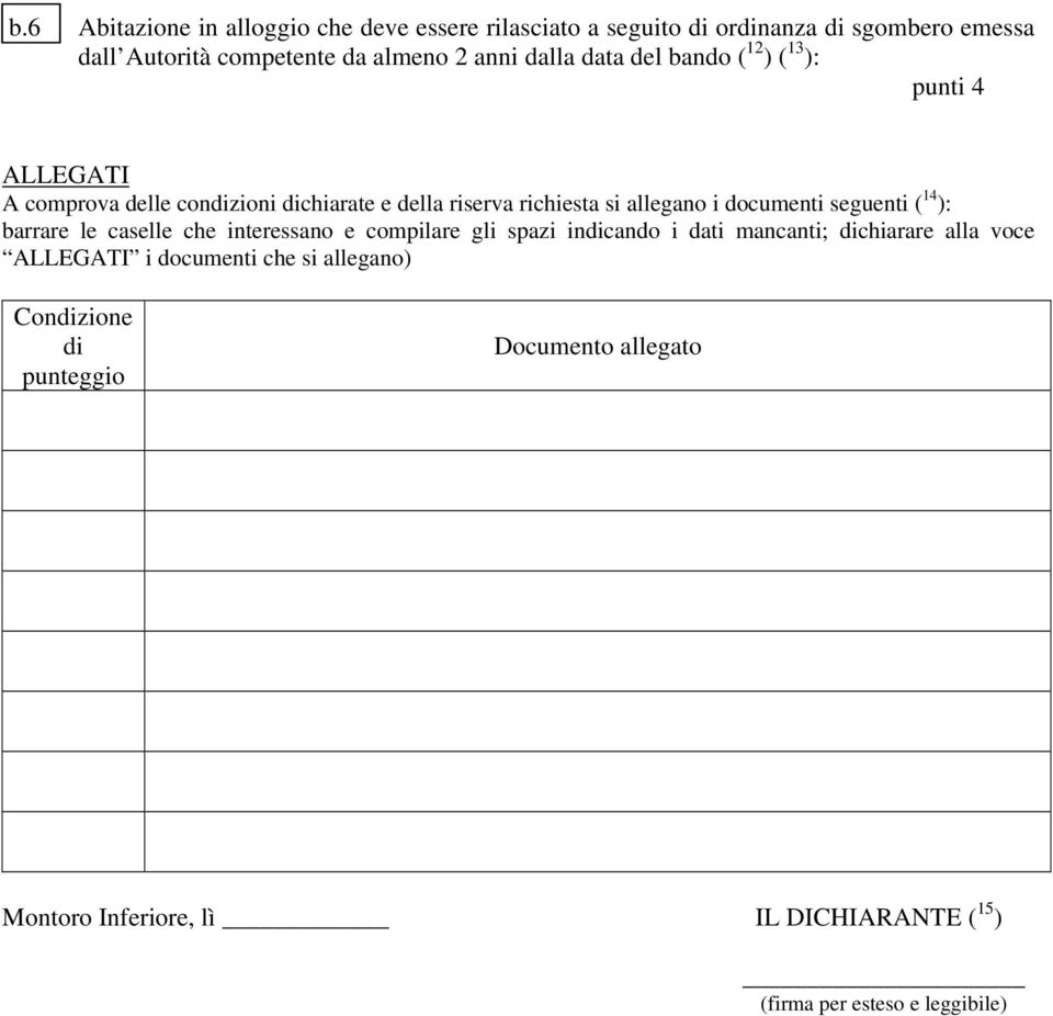 documenti seguenti ( 14 ): barrare le caselle che interessano e compilare gli spazi indicando i dati mancanti; dichiarare alla voce