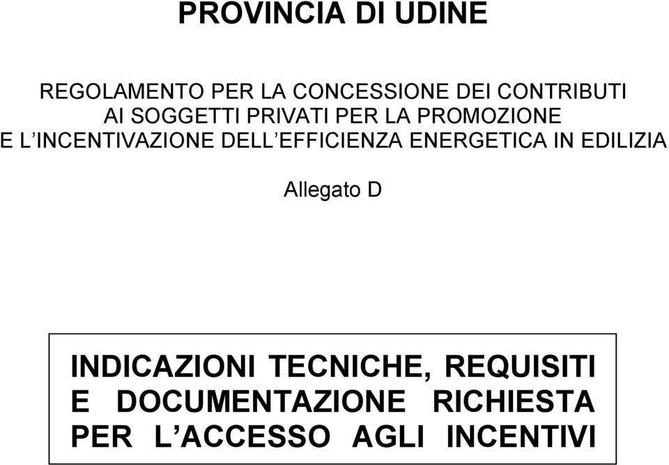 INCENTIVAZIONE DELL EFFICIENZA ENERGETICA IN EDILIZIA Allegato D