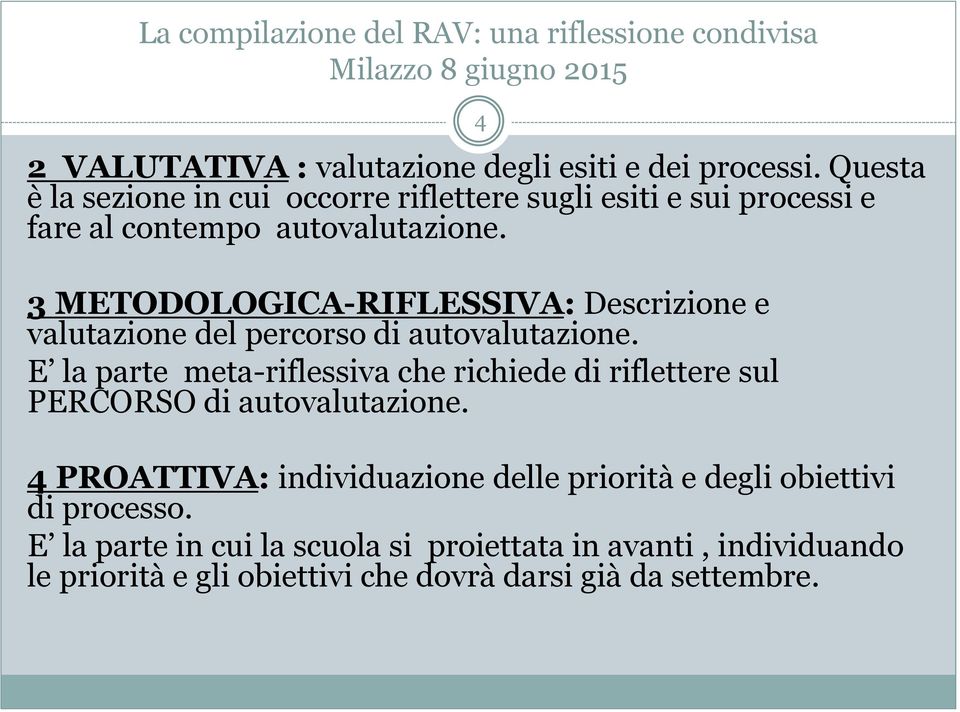 3 METODOLOGICA-RIFLESSIVA: Descrizione e valutazione del percorso di autovalutazione.