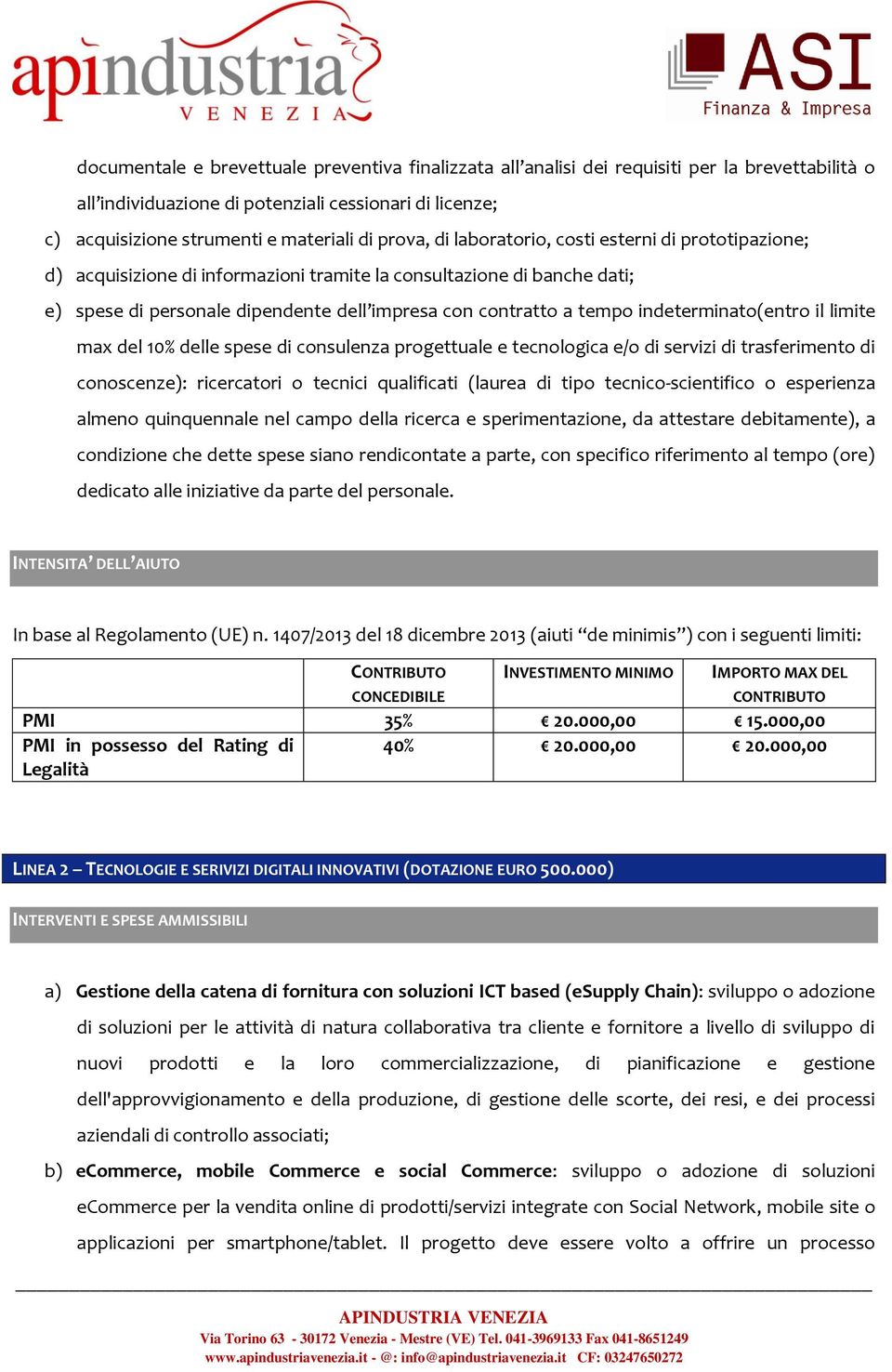 indeterminato(entro il limite max del 10% delle spese di consulenza progettuale e tecnologica e/o di servizi di trasferimento di conoscenze): ricercatori o tecnici qualificati (laurea di tipo