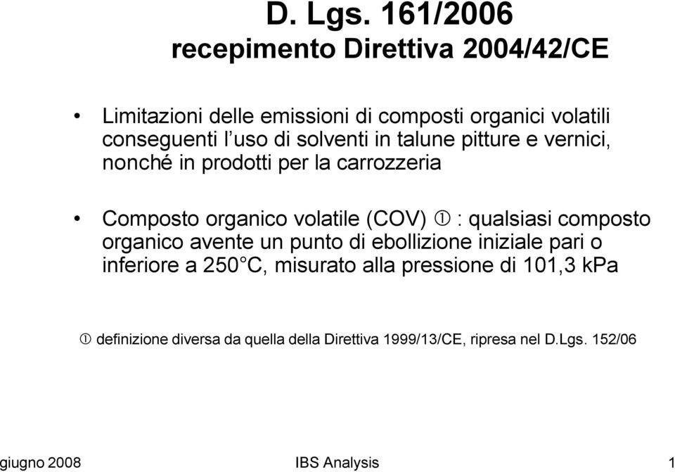 organico avente un punto di ebollizione iniziale pari o inferiore a 250 C, misurato alla pressione di 101,3