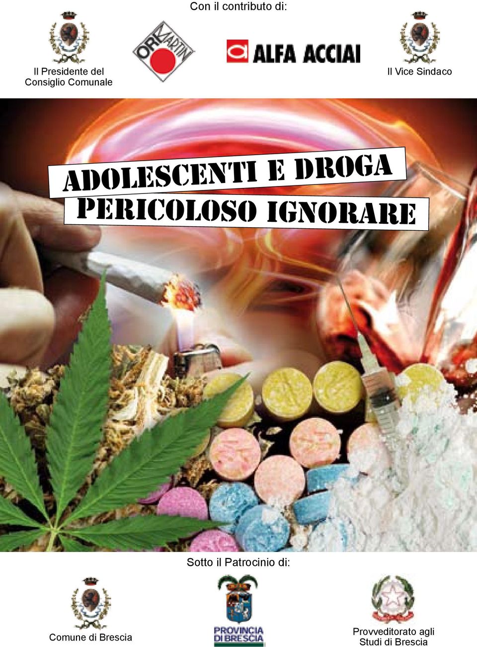 DROGA PERICOLOSO IGNORARE Sotto il Patrocinio