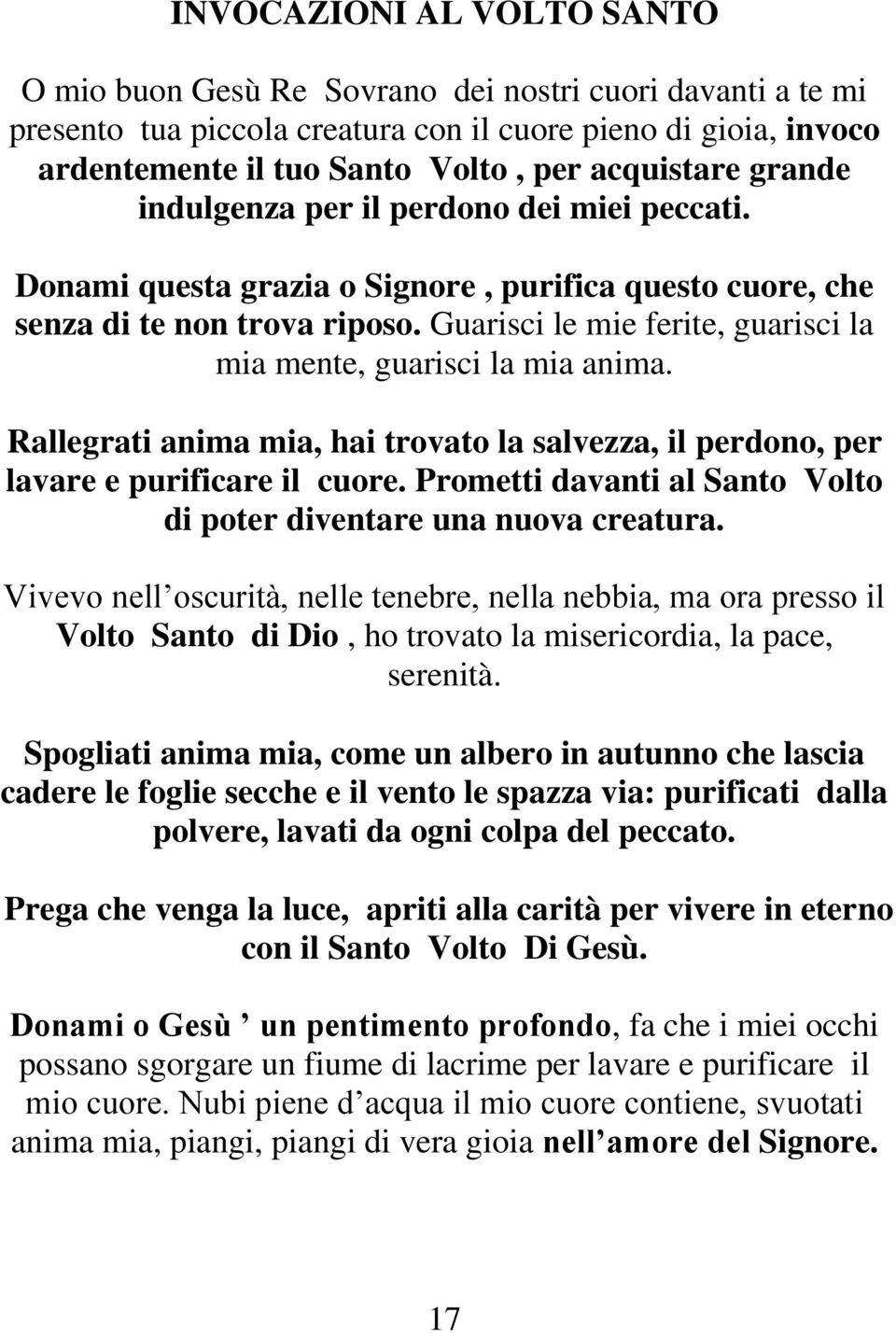 Guarisci le mie ferite, guarisci la mia mente, guarisci la mia anima. Rallegrati anima mia, hai trovato la salvezza, il perdono, per lavare e purificare il cuore.