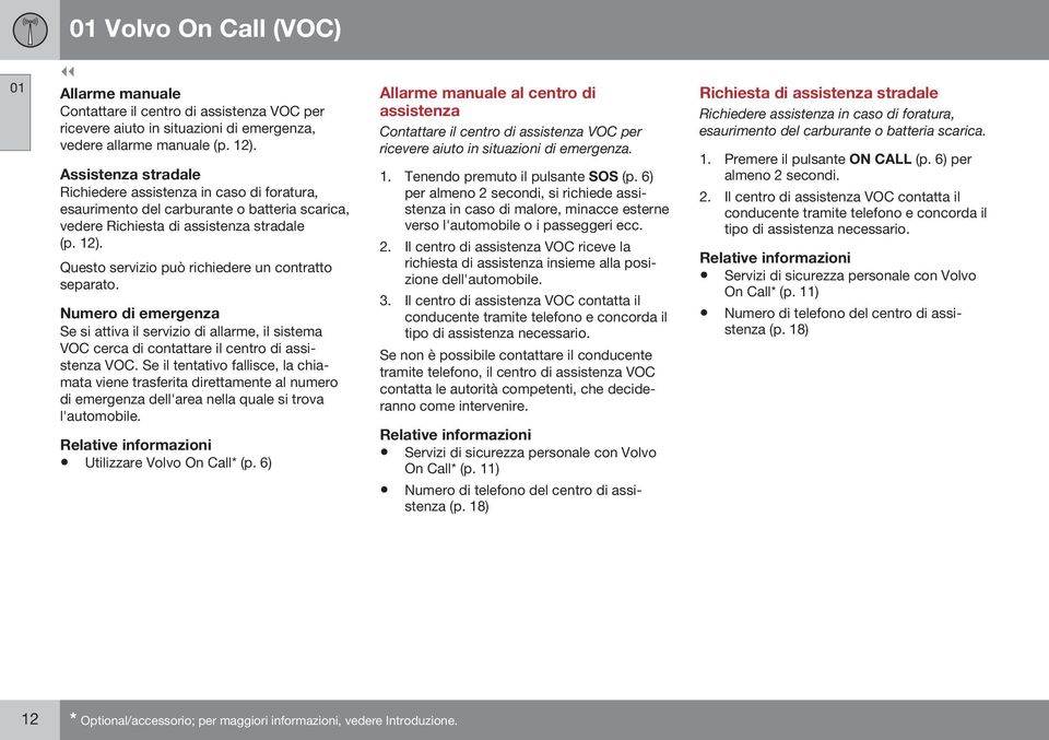 Questo servizio può richiedere un contratto separato. Numero di emergenza Se si attiva il servizio di allarme, il sistema VOC cerca di contattare il centro di assistenza VOC.