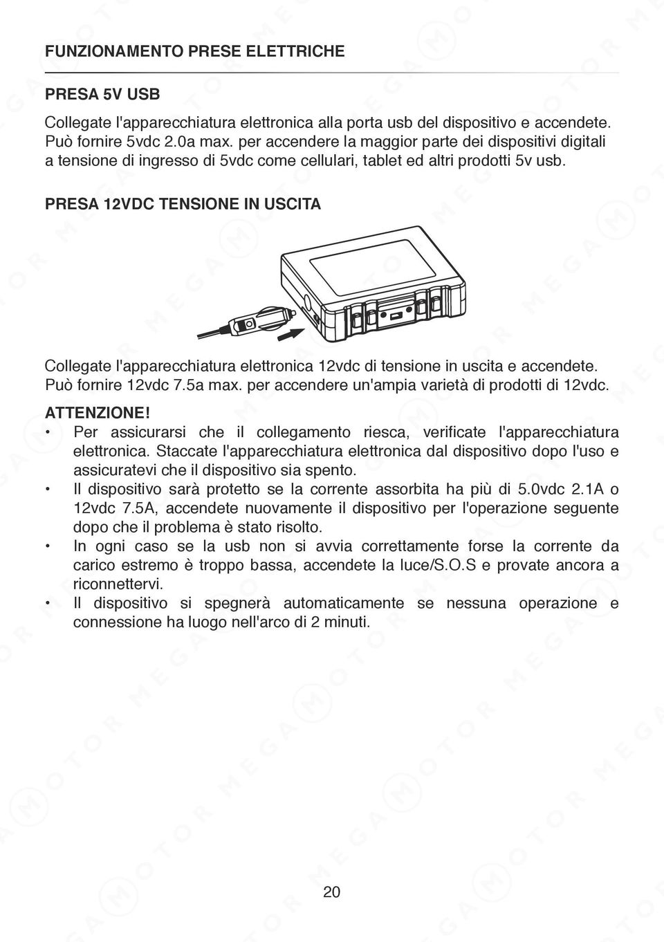 PRESA 12VDC TENSIONE IN USCITA Collegate l'apparecchiatura elettronica 12vdc di tensione in uscita e accendete. Può fornire 12vdc 7.5a max. per accendere un'ampia varietà di prodotti di 12vdc.