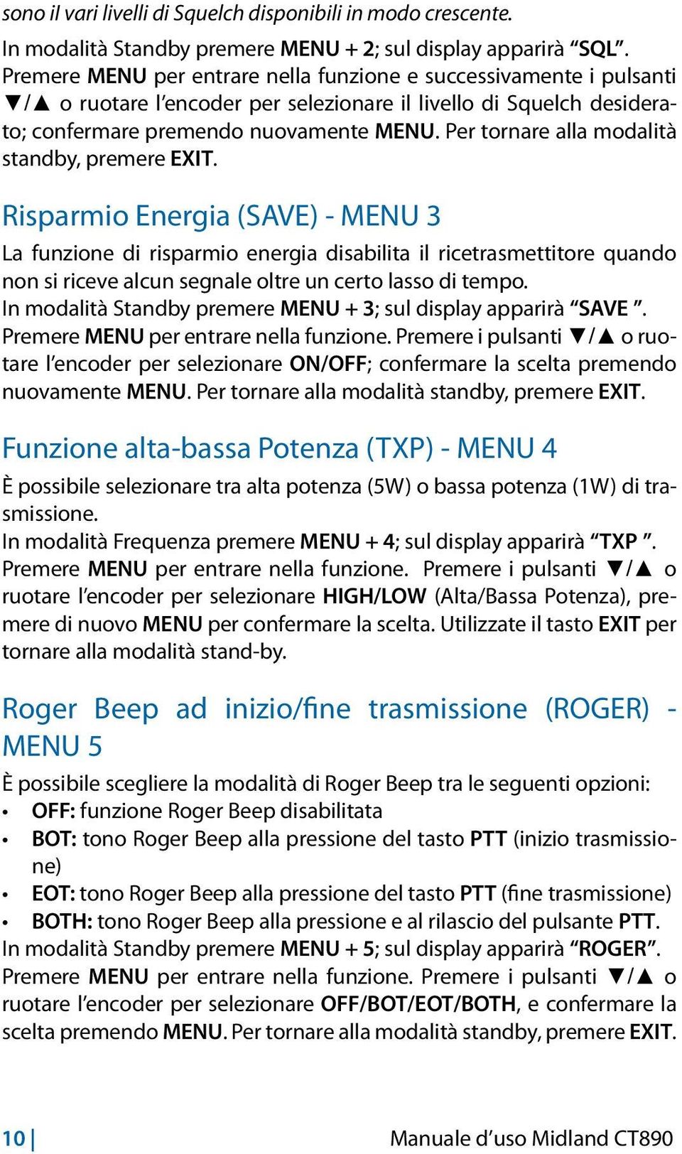 Per tornare alla modalità standby, premere EXIT.