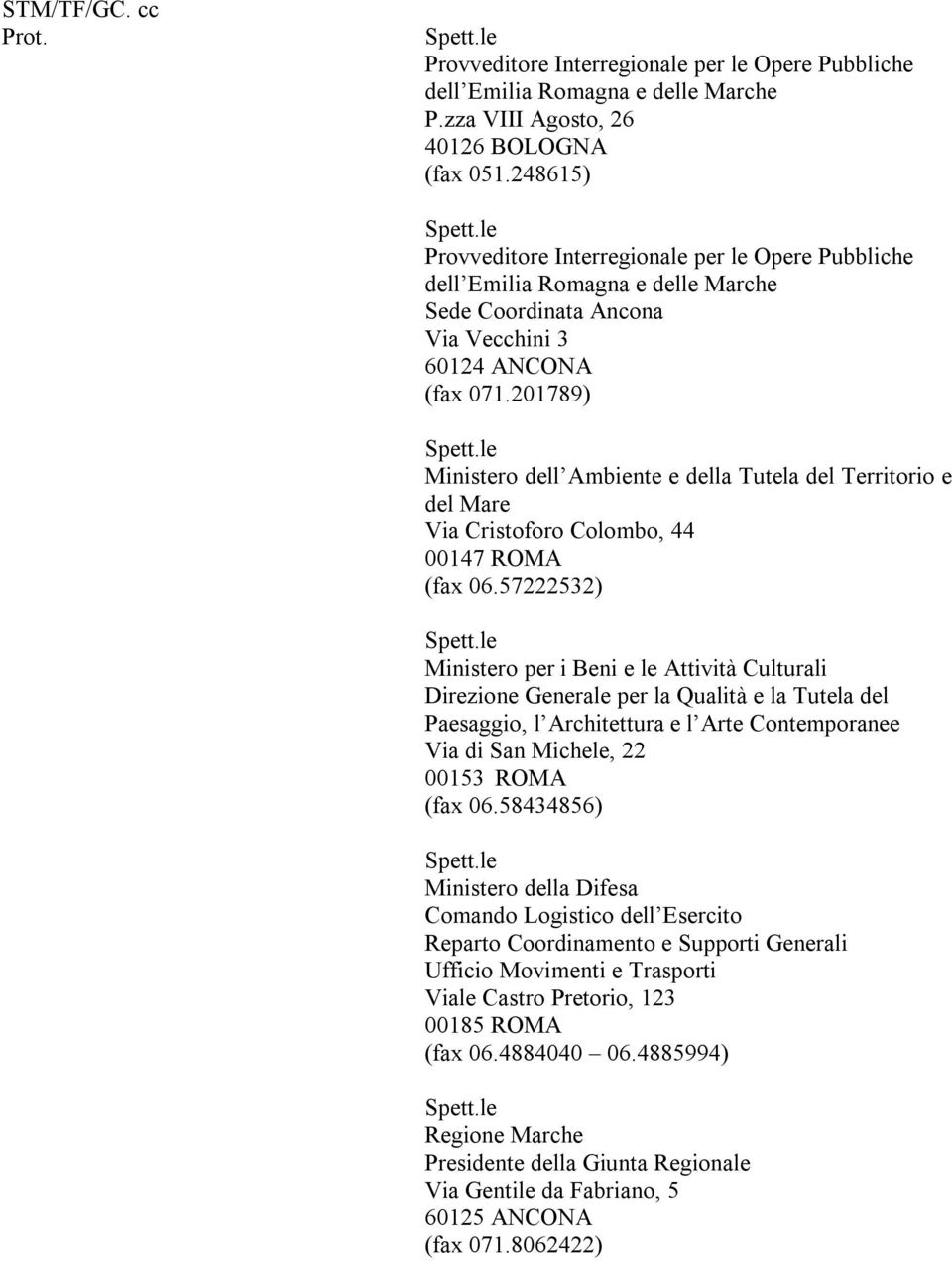 201789) Ministero dell Ambiente e della Tutela del Territorio e del Mare Via Cristoforo Colombo, 44 00147 ROMA (fax 06.