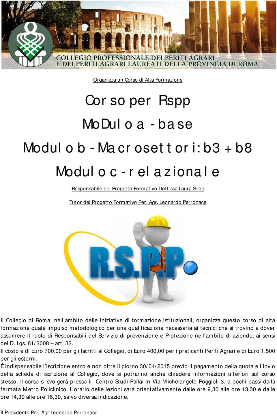 Leonardo Perronace Il Collegio di Roma, nell ambito delle iniziative di formazione istituzionali, organizza questo corso di alta formazione quale impulso metodologico per una qualificazione