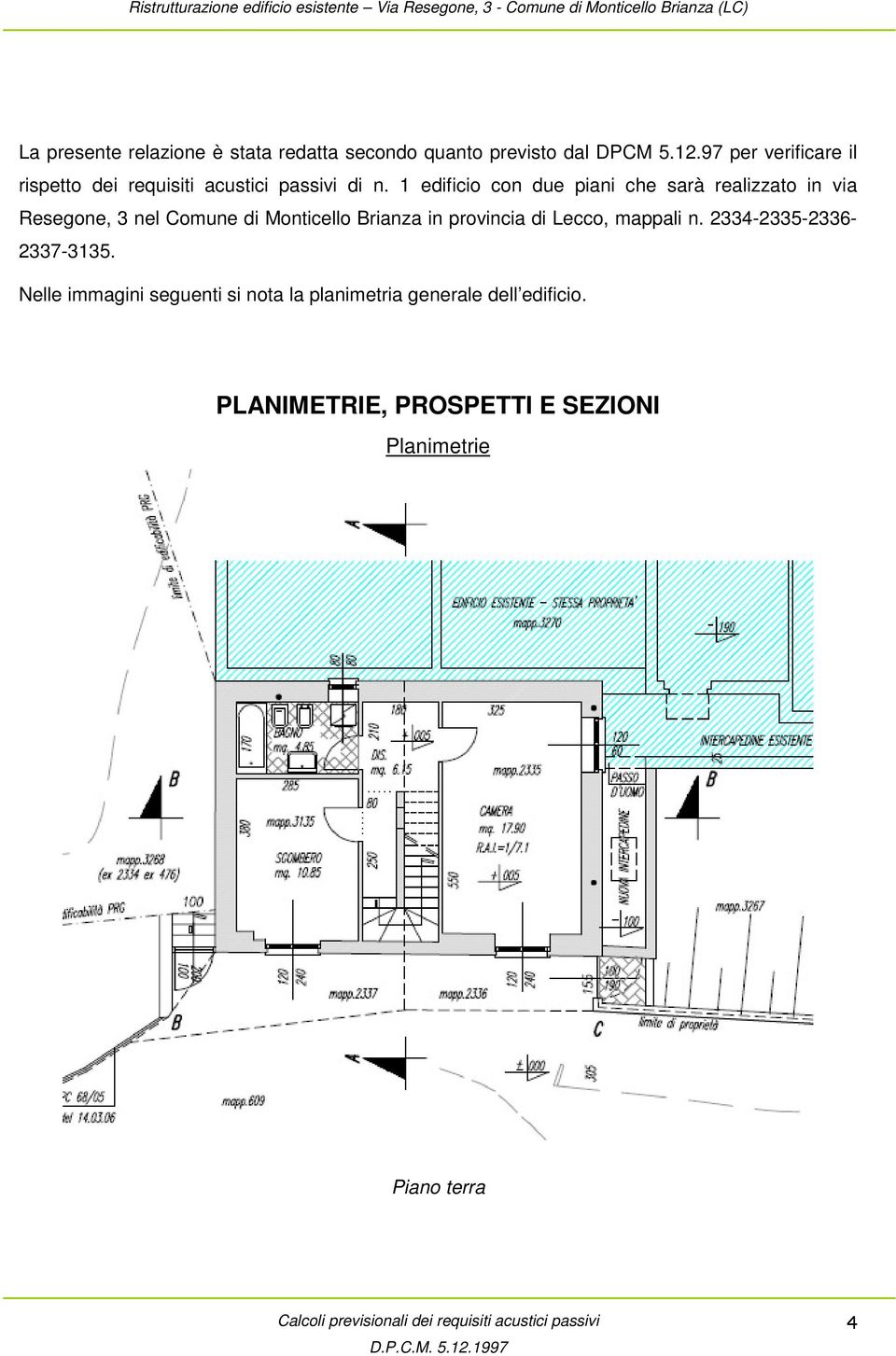 1 edificio con due piani che sarà realizzato in via Resegone, 3 nel Comune di Monticello Brianza in