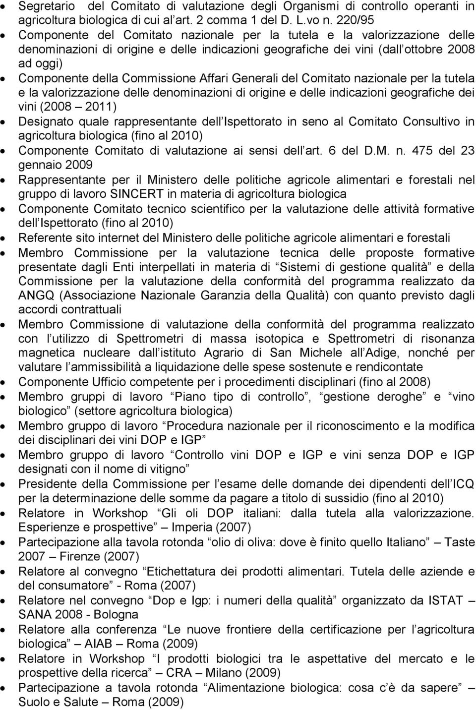 Commissione Affari Generali del Comitato nazionale per la tutela e la valorizzazione delle denominazioni di origine e delle indicazioni geografiche dei vini (2008 2011) Designato quale rappresentante