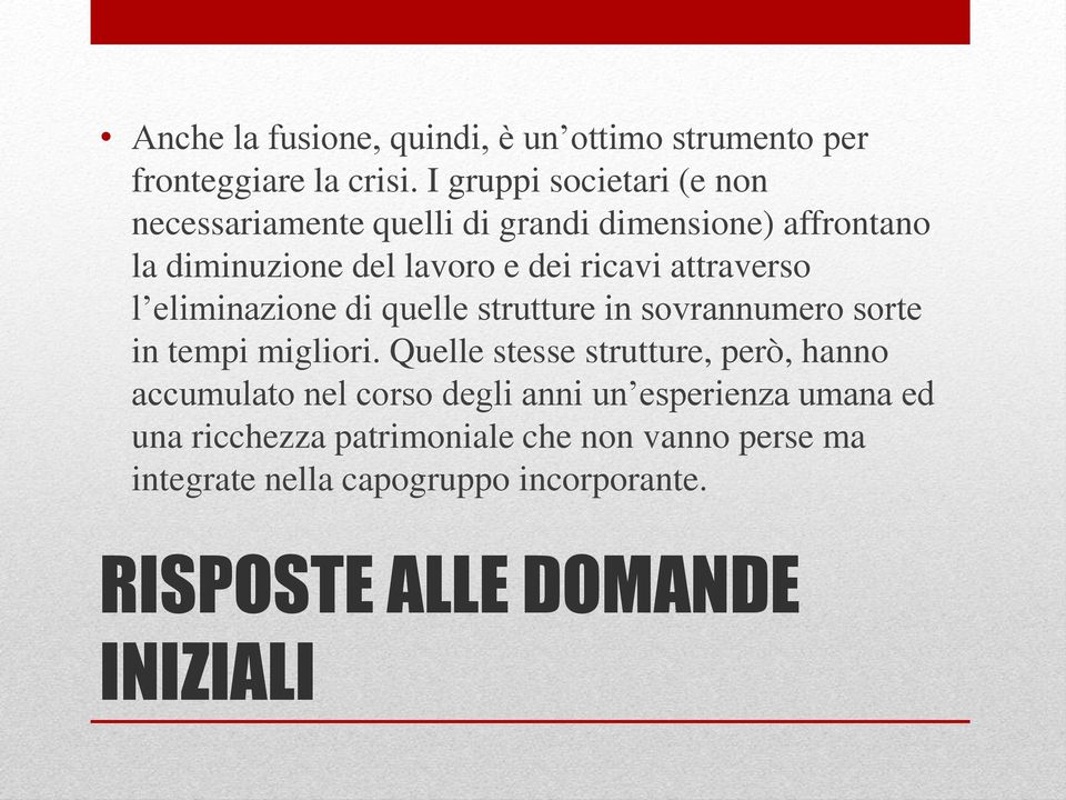 attraverso l eliminazione di quelle strutture in sovrannumero sorte in tempi migliori.