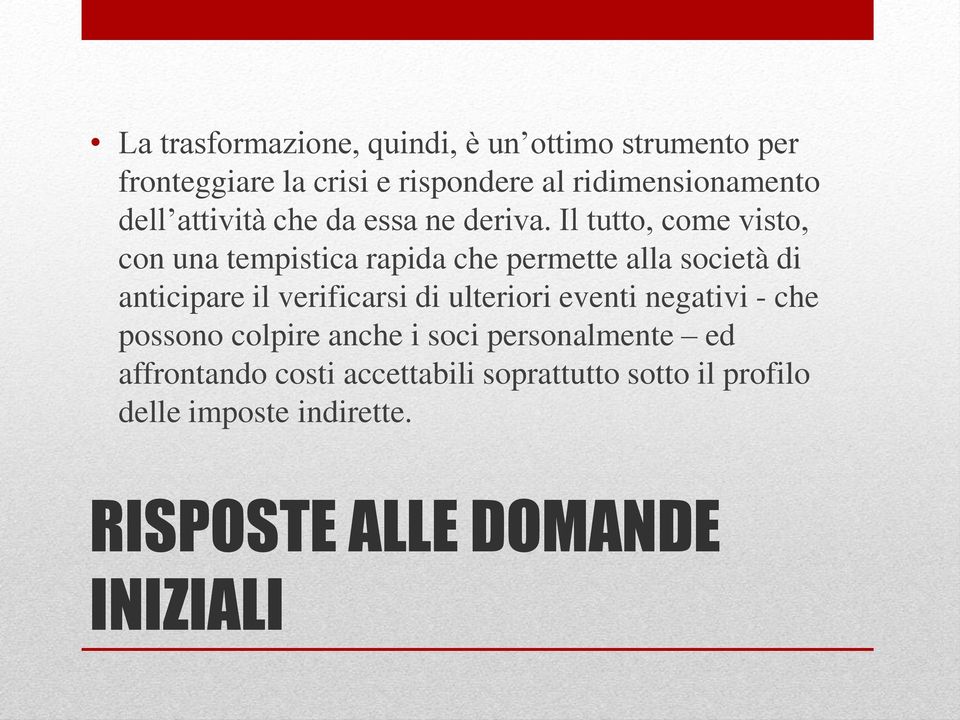 Il tutto, come visto, con una tempistica rapida che permette alla società di anticipare il verificarsi di