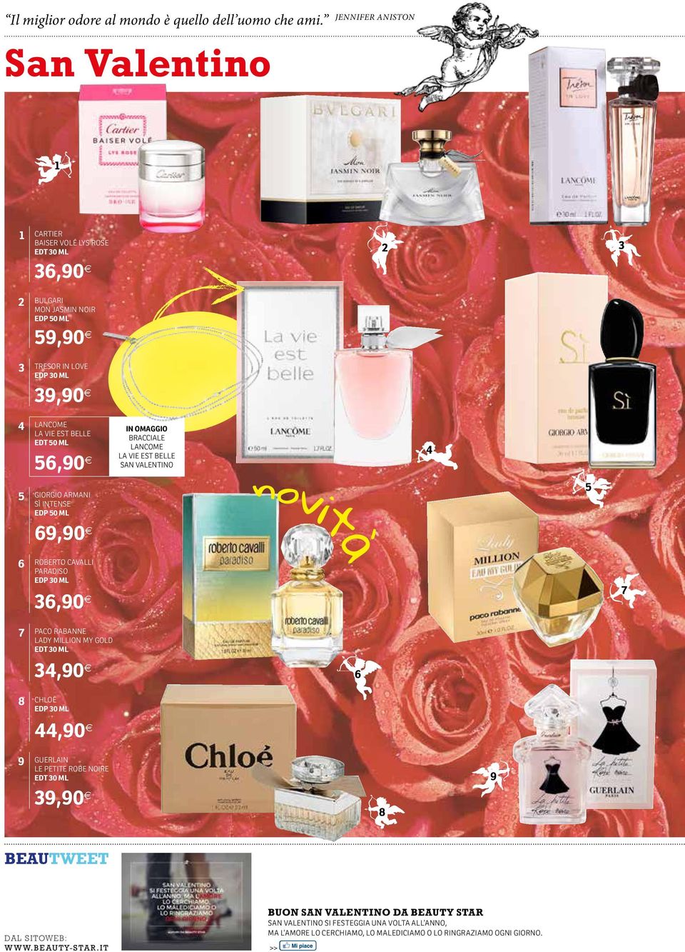 BELLE 5 56,90 GIORGIO ARMANI SÌ INTENSE EDP 69,90 BRACCIALE LANCOME LA VIE EST BELLE SAN VALENTINO 4 5 6 ROBERTO CAVALLI PARADISO EDP 30 ML 36,90 7 7 PACO RABANNE LADY