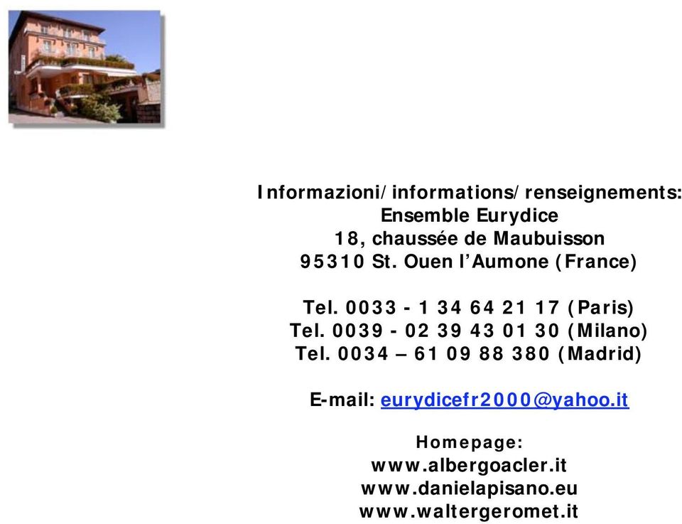 0039-02 39 43 01 30 (Milano) Tel.