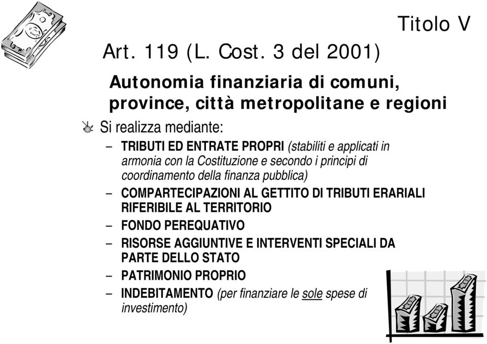 PROPRI (stabiliti e applicati in armonia con la Costituzione e secondo i principi di coordinamento della finanza pubblica)