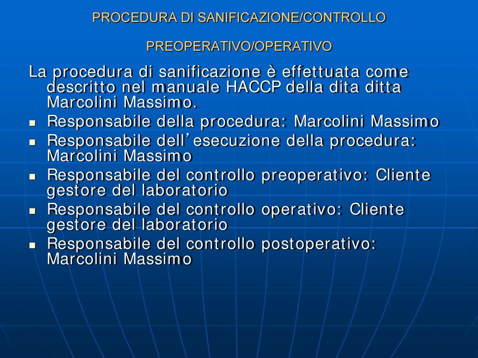 Responsabile della procedura: Marcolini Massimo Responsabile dell esecuzione della procedura: Marcolini Massimo