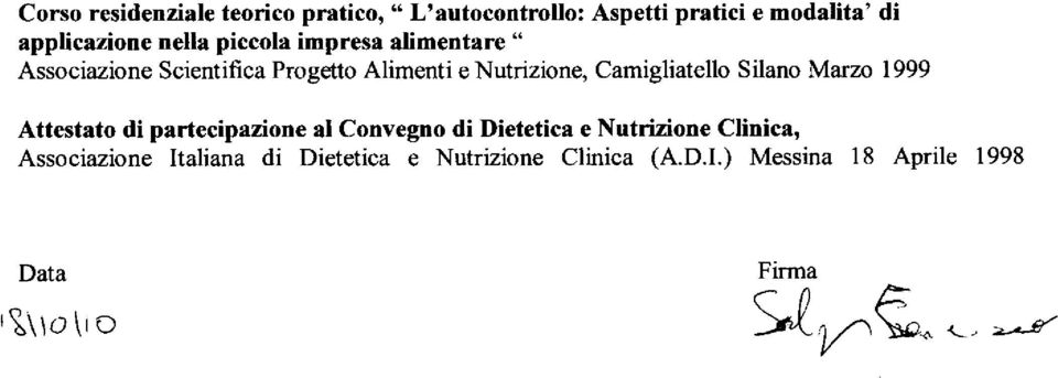 Camigliatello Silano Marzo 1999 Attestato di partecipazione al Convegno di Dietetica e Nutrizione