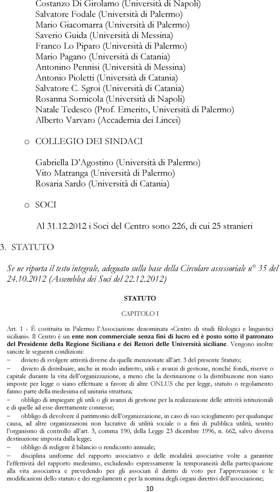 Sgroi (Università di Catania) Rosanna Sornicola (Università di Napoli) Natale Tedesco (Prof.