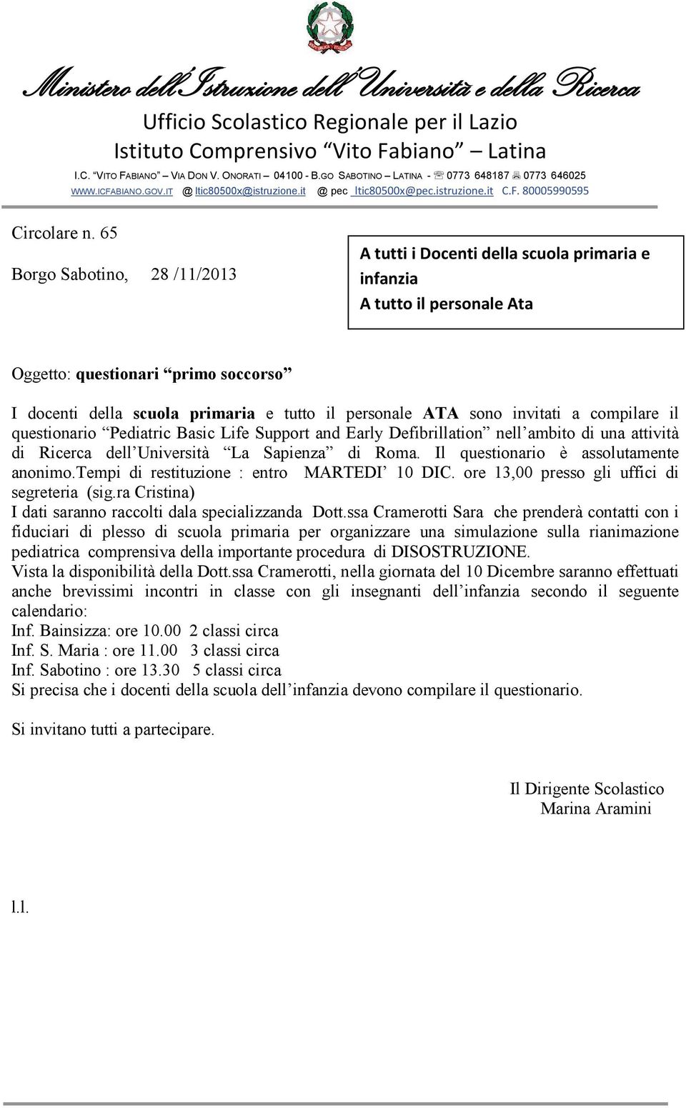 65 Borgo Sabotino, 28 /11/2013 A tutti i Docenti della scuola primaria e infanzia A tutto il personale Ata Oggetto: questionari primo soccorso I docenti della scuola primaria e tutto il personale ATA