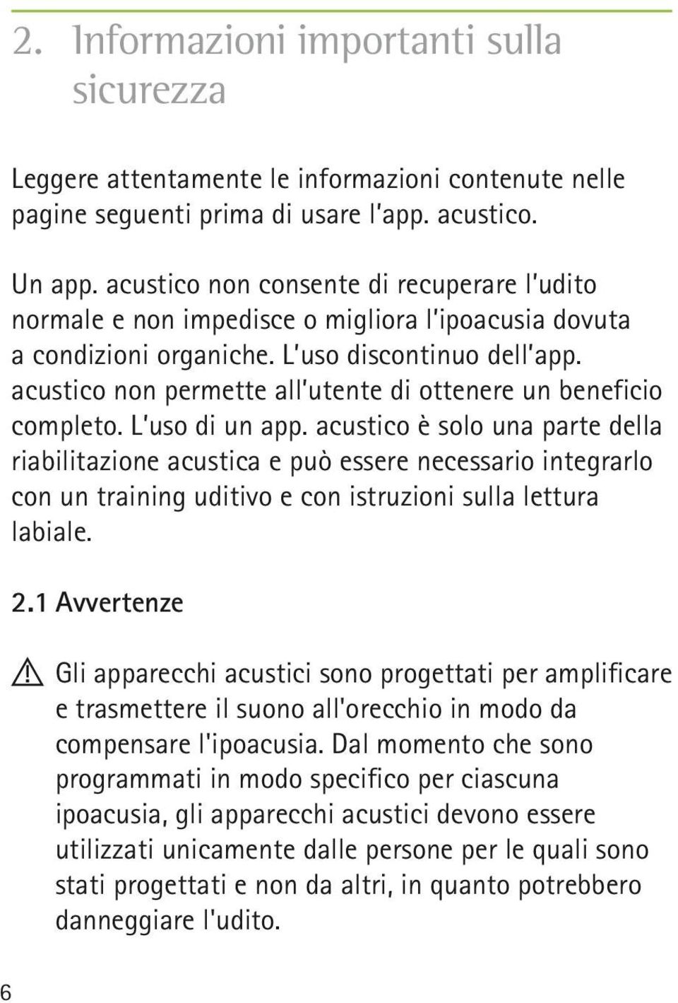 acustico non permette all utente di ottenere un beneficio completo. L uso di un app.