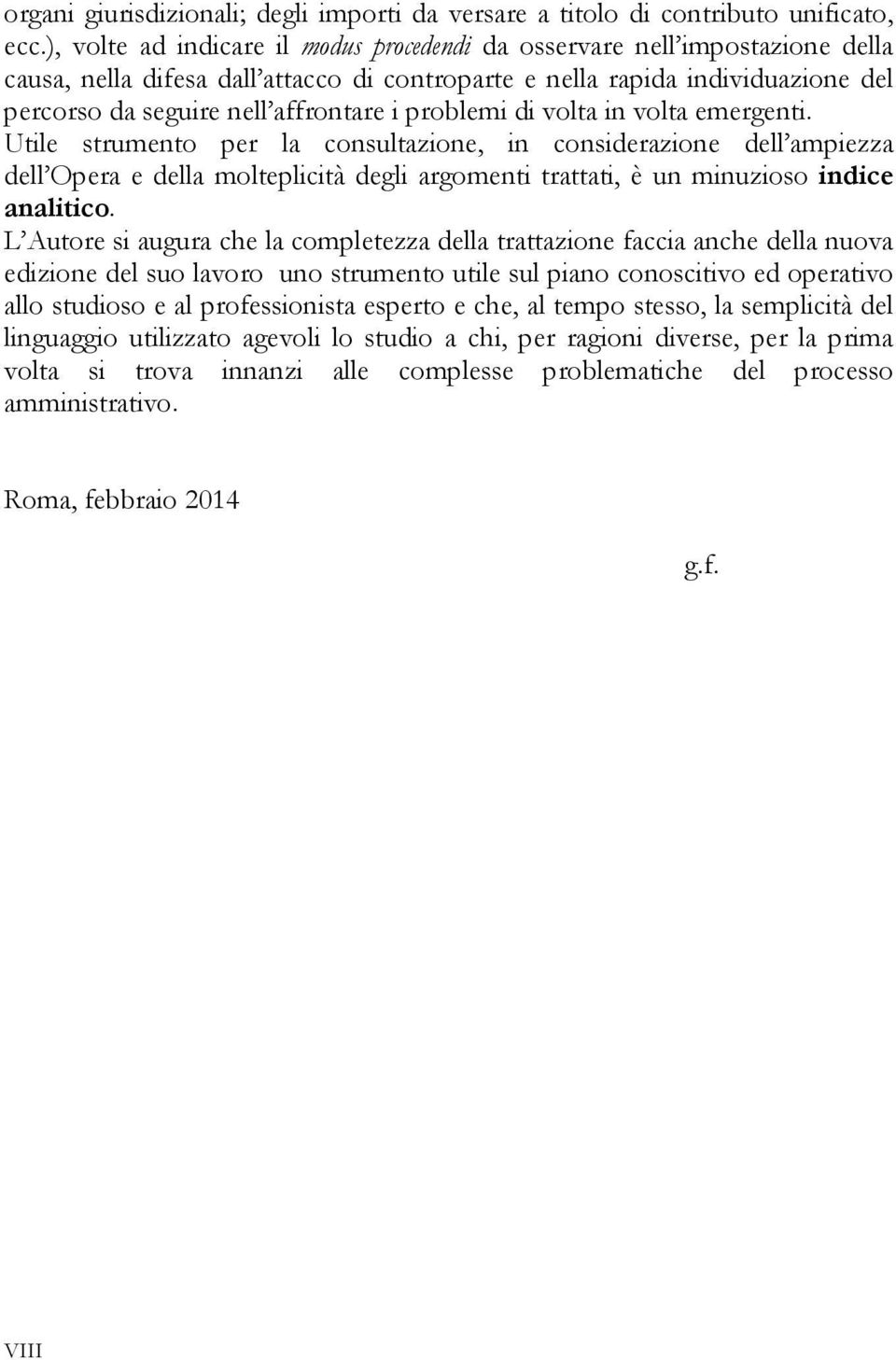 problemi di volta in volta emergenti. Utile strumento per la consultazione, in considerazione dell ampiezza dell Opera e della molteplicità degli argomenti trattati, è un minuzioso indice analitico.