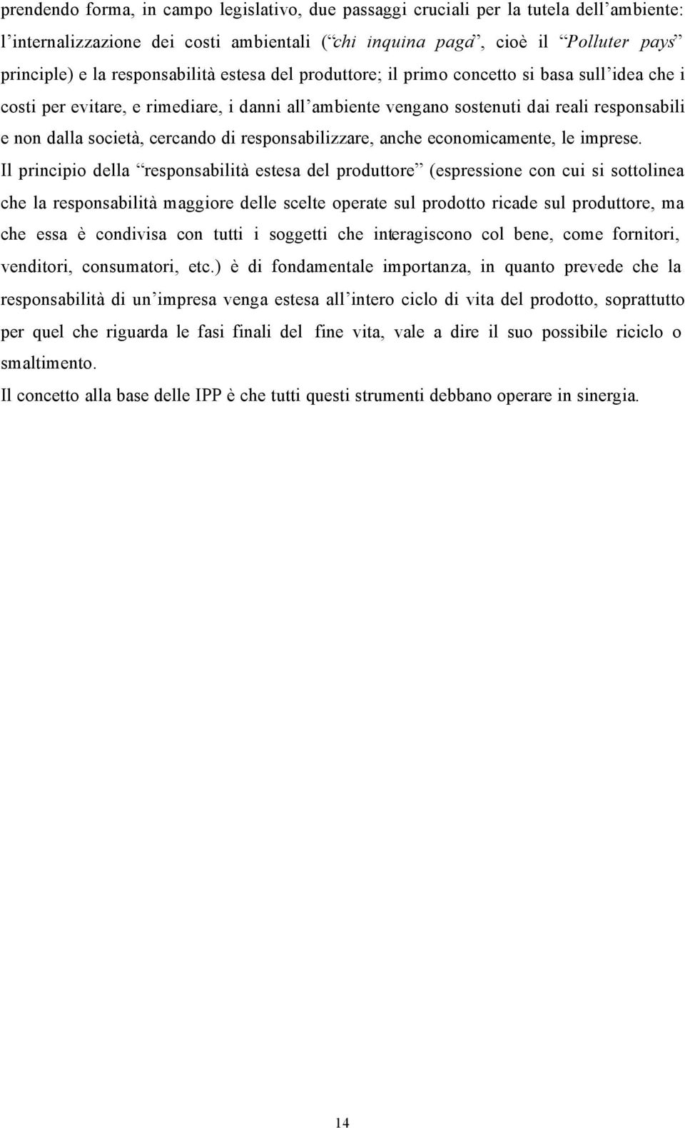 cercando di responsabilizzare, anche economicamente, le imprese.