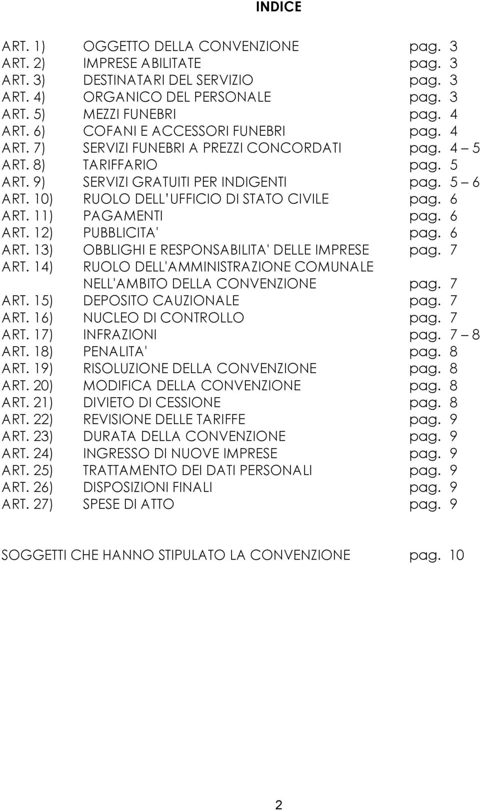 10) RUOLO DELL UFFICIO DI STATO CIVILE pag. 6 ART. 11) PAGAMENTI pag. 6 ART. 12) PUBBLICITA' pag. 6 ART. 13) OBBLIGHI E RESPONSABILITA' DELLE IMPRESE pag. 7 ART.