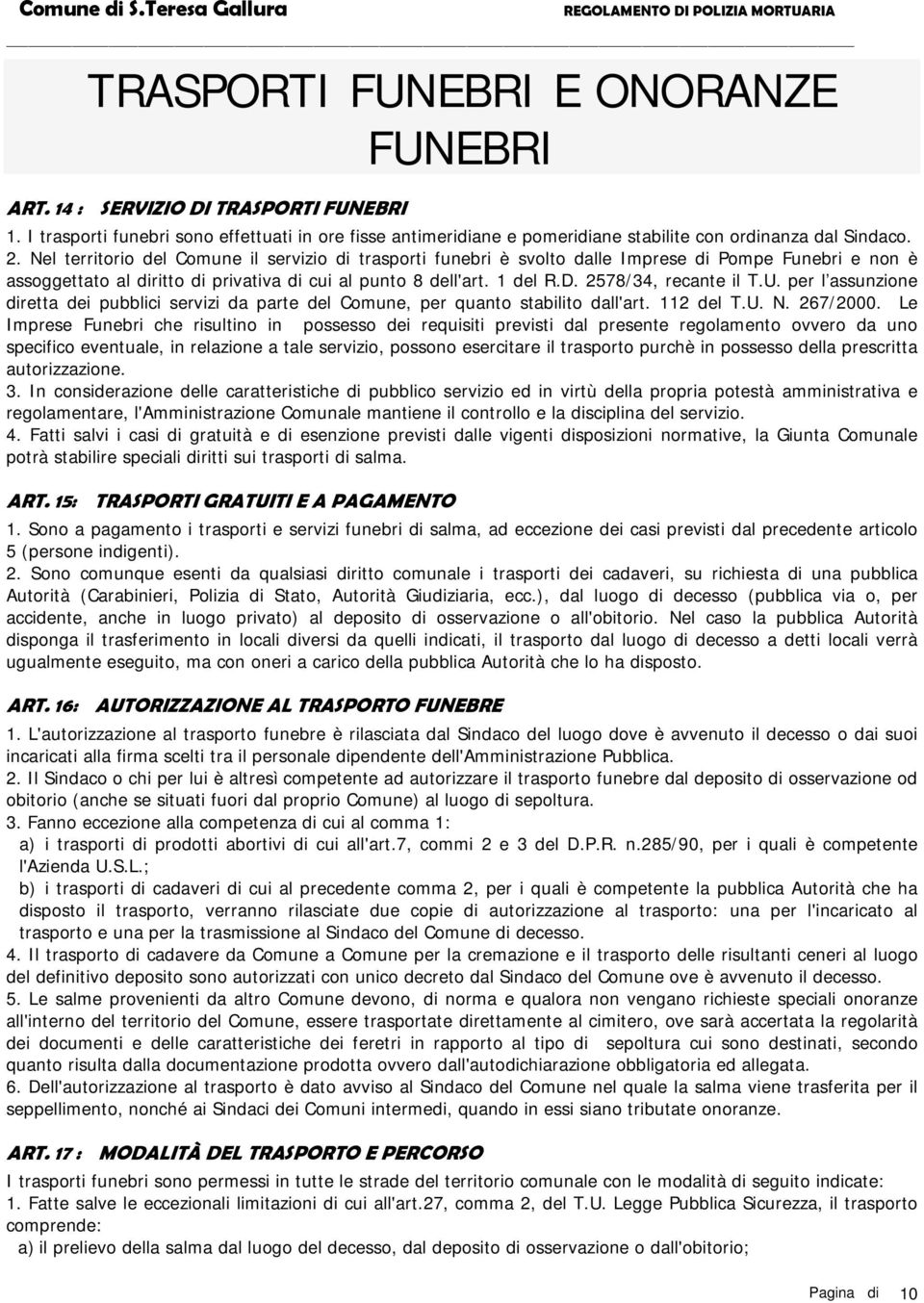 2578/34, recante il T.U. per l assunzione diretta dei pubblici servizi da parte del Comune, per quanto stabilito dall'art. 112 del T.U. N. 267/2000.