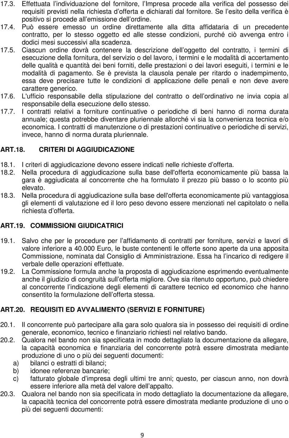 Può essere emesso un ordine direttamente alla ditta affidataria di un precedente contratto, per lo stesso oggetto ed alle stesse condizioni, purché ciò avvenga entro i dodici mesi successivi alla