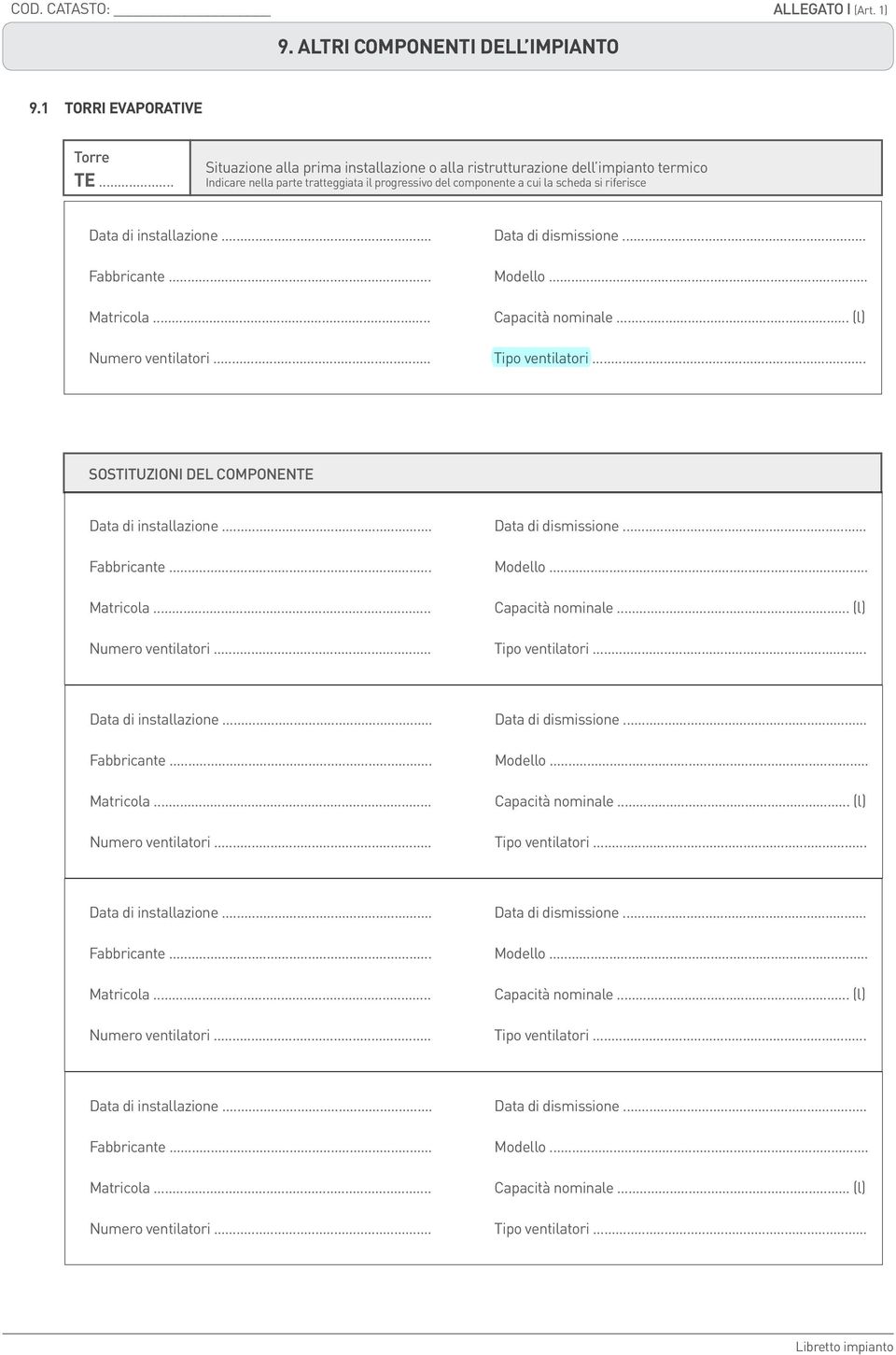 riferisce Matricola... Capacità nominale... (l) Numero ventilatori... Tipo ventilatori.