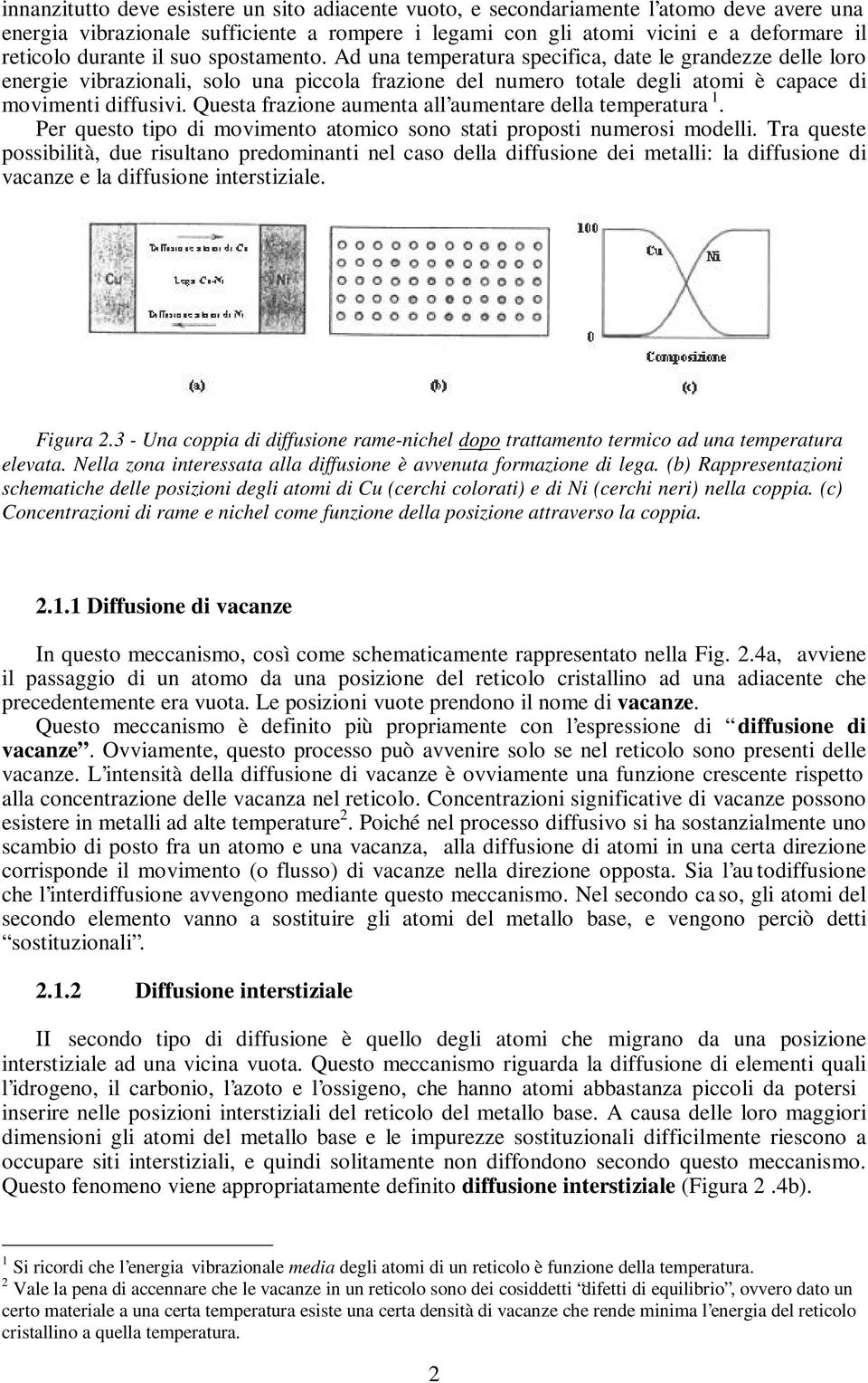 Queta frazione aumenta all aumentare della temperatura 1. Per queto tipo di movimento atomico ono tati propoti numeroi modelli.