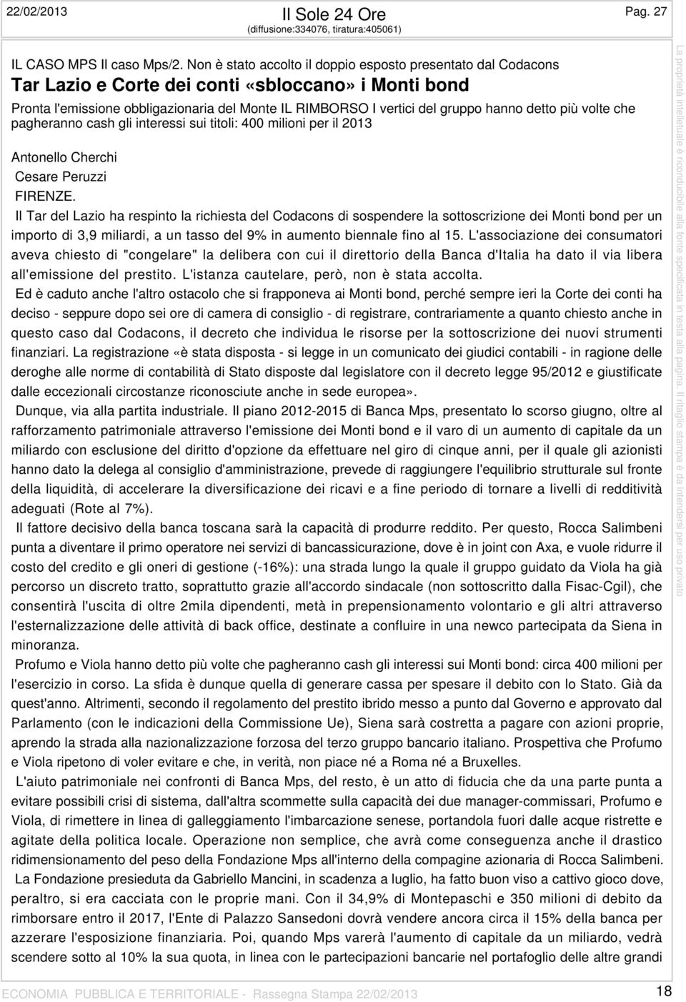 detto più volte che pagheranno cash gli interessi sui titoli: 400 milioni per il 2013 Antonello Cherchi Cesare Peruzzi FIRENZE.