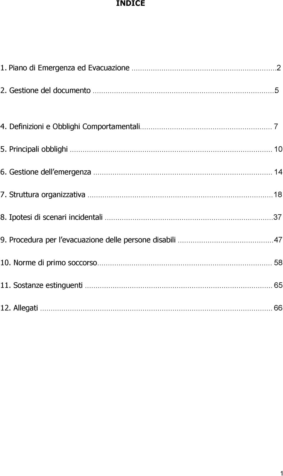 Gestione dell emergenza 7. Struttura organizzativa 8. Ipotesi di scenari incidentali 9.