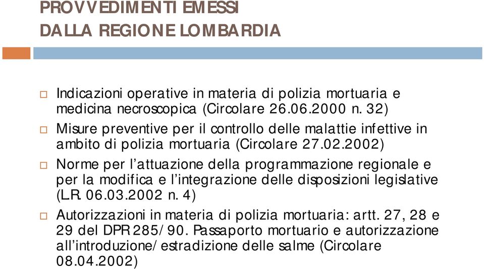 2002) Norme per l attuazione della programmazione regionale e per la modifica e l integrazione delle disposizioni legislative (L.R. 06.03.2002 n.