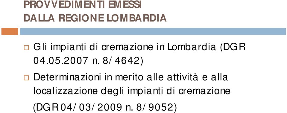 8/4642) Determinazioni in merito alle attività e alla