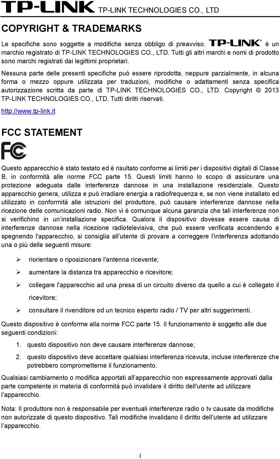 scritta da parte di TP-LINK TECHNOLOGIES CO., LTD. Copyright 2013 TP-LINK TECHNOLOGIES CO., LTD. Tutti diritti riservati. http://www.tp-link.