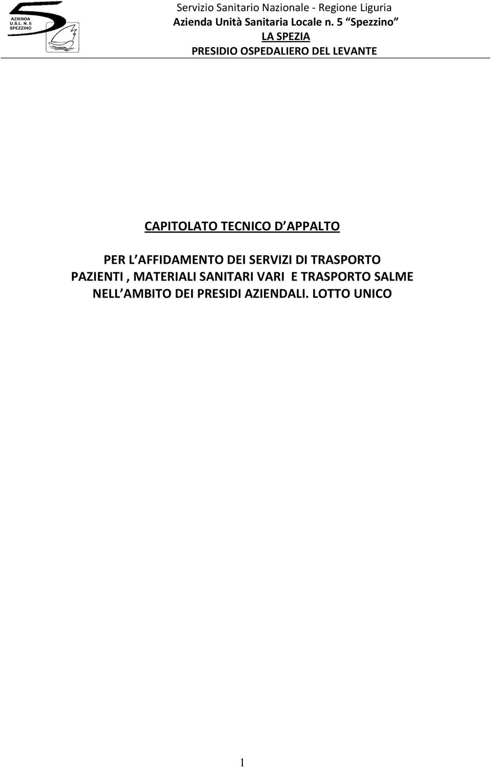 D APPALTO PER L AFFIDAMENTO DEI SERVIZI DI TRASPORTO PAZIENTI, MATERIALI