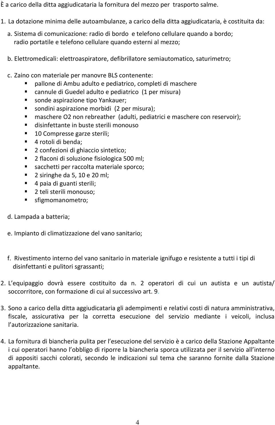 Elettromedicali: elettroaspiratore, defibrillatore semiautomatico, saturimetro; c.