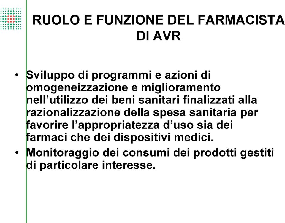 razionalizzazione della spesa sanitaria per favorire l appropriatezza d uso sia dei