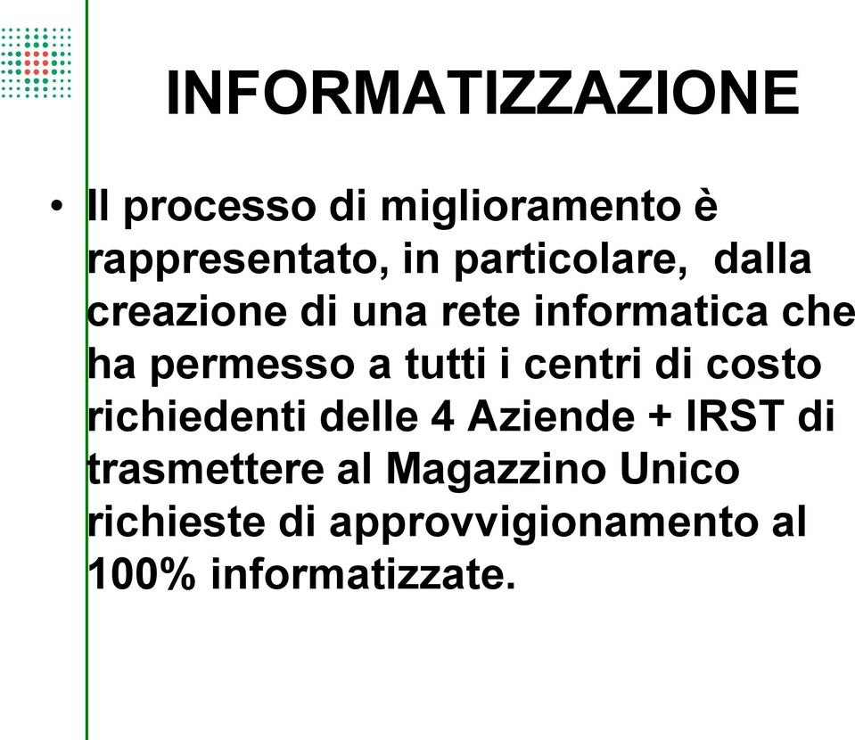 tutti i centri di costo richiedenti delle 4 Aziende + IRST di