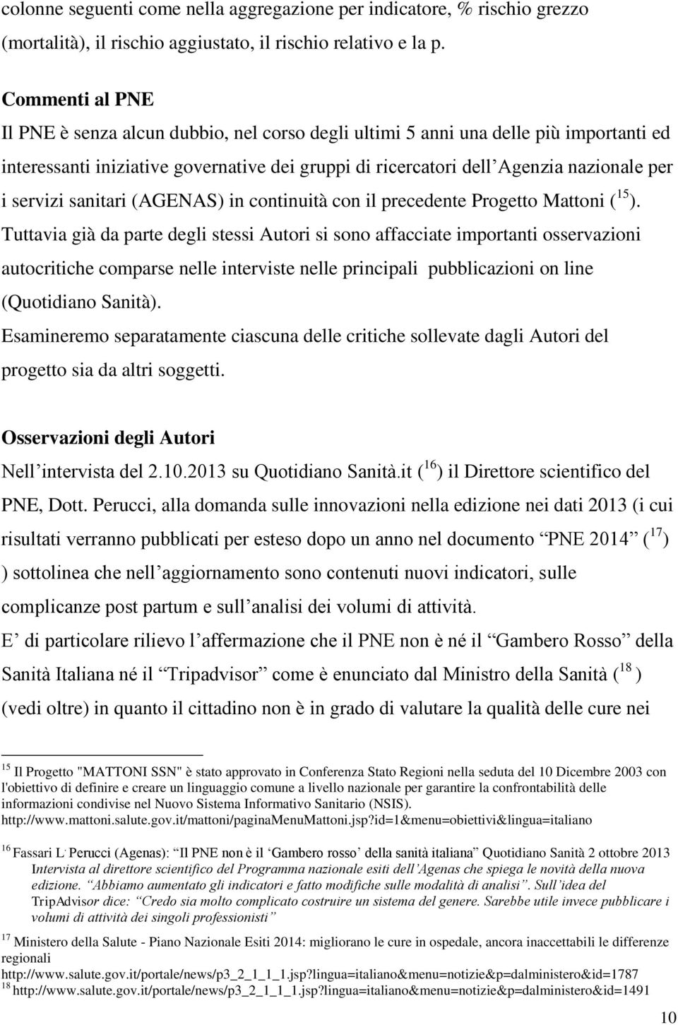 servizi sanitari (AGENAS) in continuità con il precedente Progetto Mattoni ( 15 ).