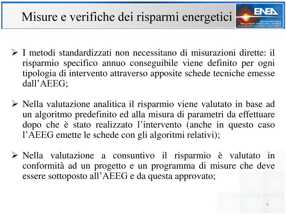 predefinito ed alla misura di parametri da effettuare dopo che è stato realizzato l intervento (anche in questo caso l AEEG emette le schede con gli algoritmi