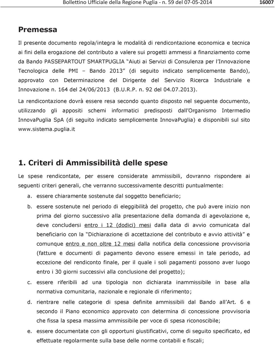 del Servizio Ricerca Industriale e Innovazione n. 164 del 24/06/2013 (B.U.R.P. n. 92 del 04.07.2013).