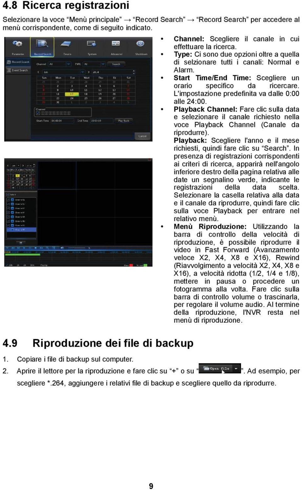 Start Time/End Time: Scegliere un orario specifico da ricercare. L'impostazione predefinita va dalle 0:00 alle 24:00.