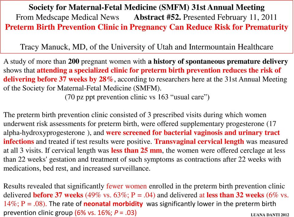 200 pregnant women with a history of spontaneous premature delivery shows that attending a specialized clinic for preterm birth prevention reduces the risk of delivering before 37 weeks by 28%,