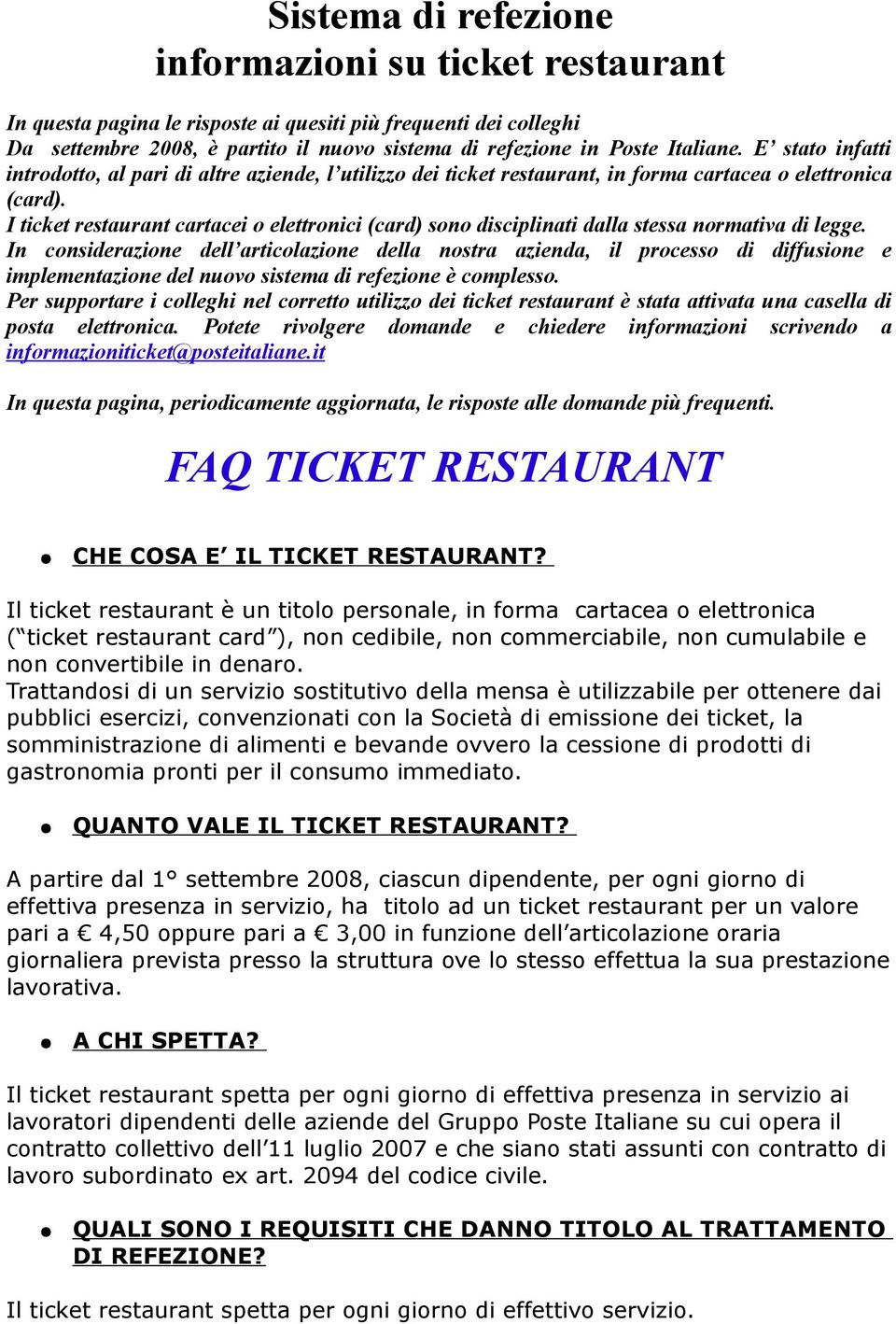 I ticket restaurant cartacei o elettronici (card) sono disciplinati dalla stessa normativa di legge.