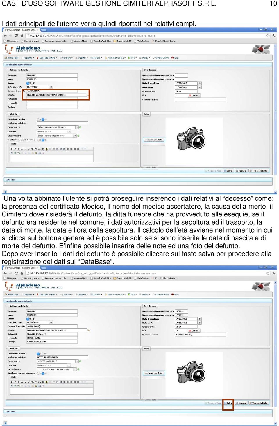 risiederà il defunto, la ditta funebre che ha provveduto alle esequie, se il defunto era residente nel comune, i dati autorizzativi per la sepoltura ed il trasporto, la data di morte, la data e l ora