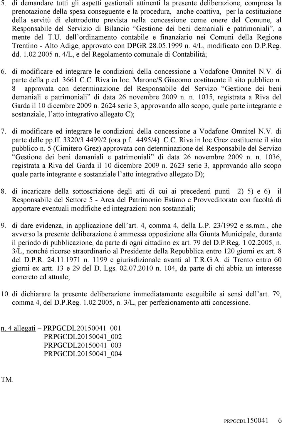 dell ordinamento contabile e finanziario nei Comuni della Regione Trentino - Alto Adige, approvato con DPGR 28.05.1999 n. 4/L, modificato con D.P.Reg. dd. 1.02.2005 n.